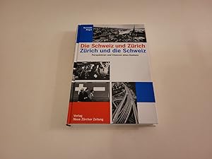 Seller image for Die Schweiz und Zrich - Zrich und die Schweiz. Perspektiven und Cancen eines Kantons. for sale by Caesars Bchershop
