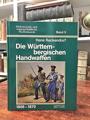 Die Württembergischen Handwaffen 1806 bis 1870. (= Wehrtechnik und wissenschaftliche Waffenkunde,...