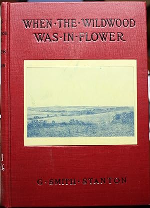 Seller image for When The Wildwood Was In Flower A Narrative Covering The Fifteen Years Experiences of A Stockman on the Western Plains and His Vacation Days in the Open for sale by Old West Books  (ABAA)