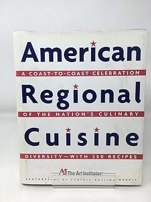 American Regional Cuisine: A Coast-to-Coast Celebration of the Nation's Culinary Diversity