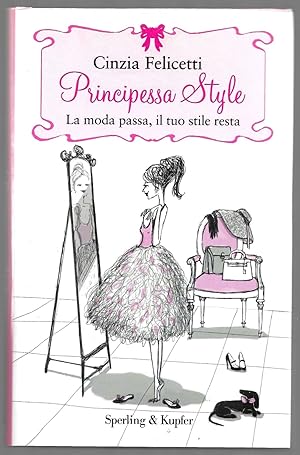 Seller image for Principessa Style - La moda passa, il tuo stile resta for sale by Sergio Trippini