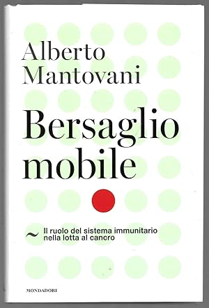 Seller image for Bersaglio mobile - Il ruolo del sistema immunitario nella lotta contro il cancro for sale by Sergio Trippini