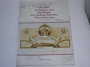 Imagen del vendedor de 150 Jahre Rechnungs- und Briefbgen im Gladbach-Rheydter Wirtschaftsraum. Beitrge zur Geschichte der Stadt Mnchengladbach. Nr. 15 a la venta por Der-Philo-soph