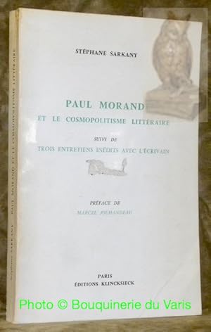 Bild des Verkufers fr Paul morand et le cosmopolitisme littraire. Suivi de Trois entretiens indits avec l'crivain. Prface de Marcel Jouhandeau. Collection Bibliothque Franaise et Romane, Srie C: Etudes littratires, XVI. zum Verkauf von Bouquinerie du Varis