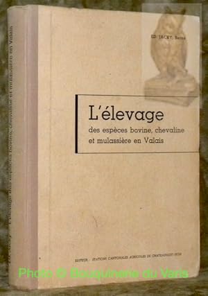 Image du vendeur pour L'levage des espces bovine, chevaline et mulassire en Valais avec une aperu sur le rgime des alpages. Ouvrage patronn par le Dpartement de l'Intrieur et le Fdrations agricoles du canton du Valais. Illustr de 45 gravures dans le texte. mis en vente par Bouquinerie du Varis