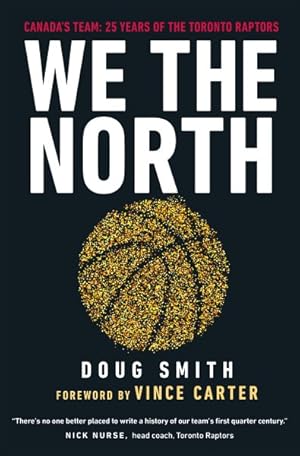 Bild des Verkufers fr We the North : Canada's Team: 25 Years of the Toronto Raptors zum Verkauf von GreatBookPrices