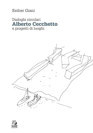 Seller image for Dialoghi circolari. Alberto Cecchetto e progetti di luoghi. for sale by Libro Co. Italia Srl