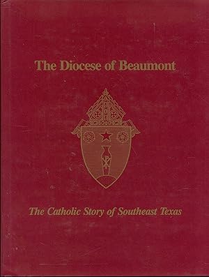 The Diocese of Beaumont: The Catholic Story of Southeast Texas