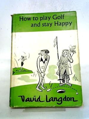 Seller image for How To Play Golf And Stay Happy for sale by World of Rare Books
