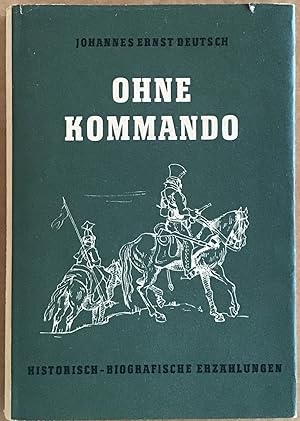 Bild des Verkufers fr Ohne Kommando : Eine historisch-biografische Erzhlung ber Scharnhorst. zum Verkauf von Antiquariat Peda