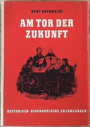 Seller image for Am Tor der Zukunft : Eine historisch biografische Erzhlung ber Theodor Krner. for sale by Antiquariat Peda