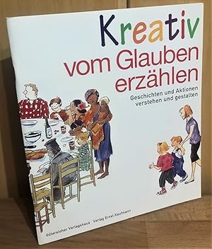 Image du vendeur pour Kreativ vom Glauben erzhlen : Geschichten und Aktionen - verstehen und gestalten. mis en vente par Antiquariat Peda