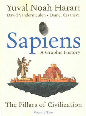 Image du vendeur pour Sapiens : A Graphic History: the Pillars of Civilization mis en vente par GreatBookPrices