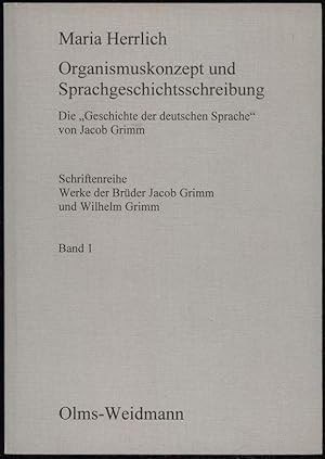 Seller image for Organismuskonzept und Sprachgeschichtsschreibung. Die 'Geschichte der deutschen Sprache' von Jacob Grimm. for sale by Antiquariat Dennis R. Plummer