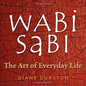 Imagen del vendedor de Wabi Sabi: The Art of Everyday Life by Durston, Diane [Paperback ] a la venta por booksXpress