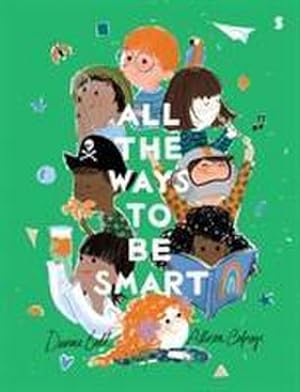 Bild des Verkufers fr All the Ways to be Smart : the beautifully illustrated international bestseller that celebrates the talents of every child zum Verkauf von AHA-BUCH GmbH