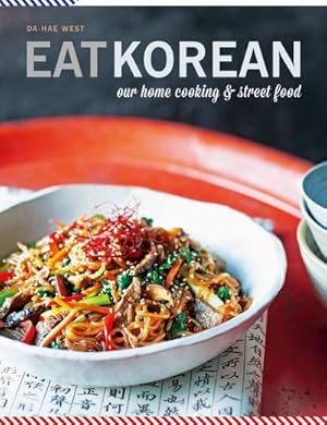 Bild des Verkufers fr Eat Korean : Our home cooking and street food zum Verkauf von AHA-BUCH GmbH