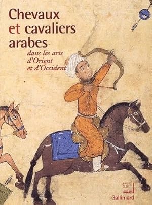 Bild des Verkufers fr Chevaux et cavaliers arabes dans les arts d'Orient et d'Occident zum Verkauf von Chapitre.com : livres et presse ancienne