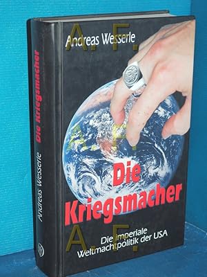 Imagen del vendedor de Die Kriegsmacher : die imperiale Weltmachtpolitik der USA a la venta por Antiquarische Fundgrube e.U.