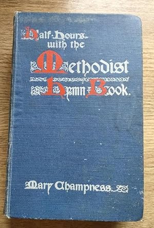 Half-Hours with the Methodist Hymn-book