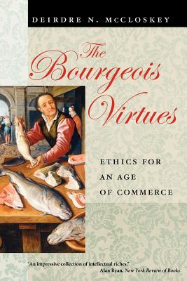 Imagen del vendedor de The Bourgeois Virtues: Ethics for an Age of Commerce (Paperback or Softback) a la venta por BargainBookStores