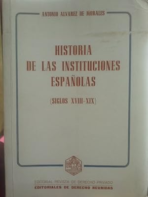 Seller image for Historia de las instituciones Espaolas, siglos XVIII-XIX (Serie Manuales) by. for sale by Herr Klaus Dieter Boettcher