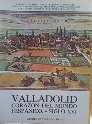 Seller image for Valladolid, corazo n del mundo hispa nico, siglo XVI (Historia de Valladolid) for sale by Herr Klaus Dieter Boettcher