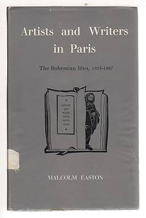 Seller image for ARTISTS AND WRITERS IN PARIS: The Bohemian Idea, 1803-1867. for sale by Bookfever, IOBA  (Volk & Iiams)