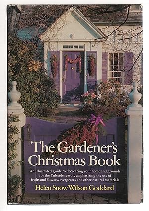 THE GARDENER'S CHRISTMAS BOOK: The Art of Decorating for Christmas.