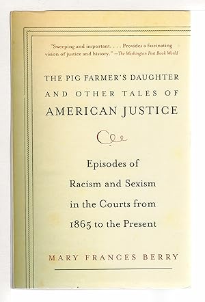 Image du vendeur pour THE PIG FARMER'S DAUGHTER AND OTHER TALES OF AMERICAN JUSTICE: Episodes of Racism and Sexism in the Courts from 1865 to the Present. mis en vente par Bookfever, IOBA  (Volk & Iiams)