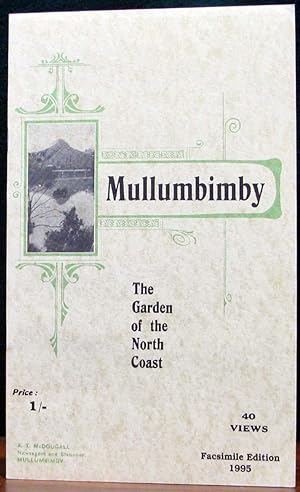 MULLUMBIMBY. The Garden of the North Coast. 40 views. Facsimile Edition.