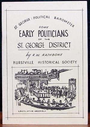 ST GEORGE: POLITICAL BAROMETER. SOME EARLY POLITICIANS OF THE ST GEORGE DISTRICT. Monograph No.14.