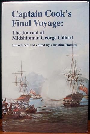 Immagine del venditore per CAPTAIN COOK'S FINAL VOYAGE. The Journal of Midshipman George Gilbert. Introduced & Edited by Christine Holmes. venduto da The Antique Bookshop & Curios (ANZAAB)