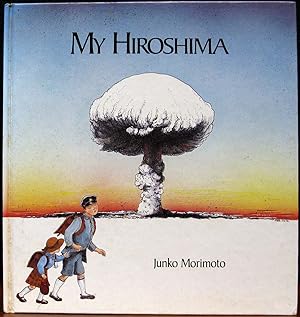 Immagine del venditore per MY HIROSHIMA. Translated and adapted into English by Isao Morimoto and Anne Bower Ingram. venduto da The Antique Bookshop & Curios (ANZAAB)