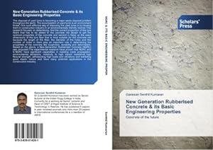 Imagen del vendedor de New Generation Rubberised Concrete & its Basic Engineering Properties : Concrete of the future a la venta por AHA-BUCH GmbH