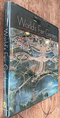 World's Fair Gardens; Shaping American Landscapes