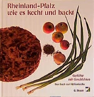 Rheinland-Pfalz wie es kocht und backt: Gerichte mit Geschichten