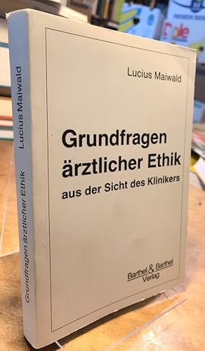 Seller image for Grundfragen rztlicher Ethik aus der Sicht des Klinikers. for sale by Antiquariat Thomas Nonnenmacher