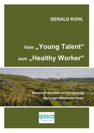 Bild des Verkufers fr Vom Young Talent zum Healthy Worker : Burnout-Prvention am Karriereweg von jungen Mitarbeiter\*innen zum Verkauf von AHA-BUCH GmbH