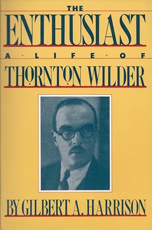 Bild des Verkufers fr The Enthusiast: A Life of Thorton Wilder zum Verkauf von Versandantiquariat Nussbaum