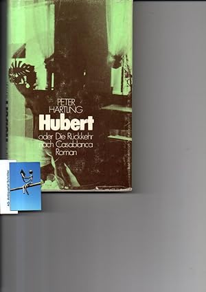 Hubert oder Die Rückkehr nach Casablanca. Roman. [signiert, signed].