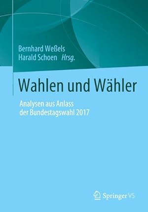 Bild des Verkufers fr Wahlen und Whler : Analysen aus Anlass der Bundestagswahl 2017 zum Verkauf von AHA-BUCH GmbH