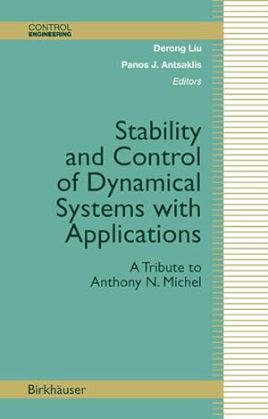 Imagen del vendedor de Stability and Control of Dynamical Systems with Applications. A Tribute to Anthony N. Michel. [Control Engineering]. a la venta por Antiquariat Thomas Haker GmbH & Co. KG