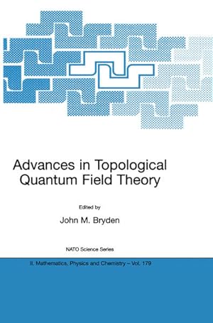 Imagen del vendedor de Advances in Topological Quantum Field Theory. [Proceedings of the NATO Adavanced Research Workshop on New Techniques in Topological Quantum Field . Physics and Chemistry, Vol. 179]. a la venta por Antiquariat Thomas Haker GmbH & Co. KG