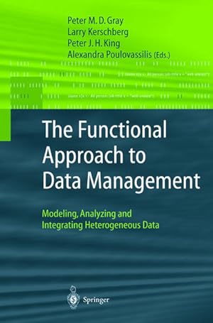 Seller image for The Functional Approach to Data Management Modeling, Analyzing and Integrating Heterogeneous Data for sale by Antiquariat Thomas Haker GmbH & Co. KG