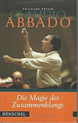 Bild des Verkufers fr Claudio Abbado. Die Magie des Zusammenklangs. Die Biografie. zum Verkauf von Lewitz Antiquariat