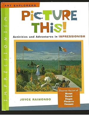 Seller image for Picture This!: Activities and Adventures in Impressionism (Art Explorers) for sale by AcornBooksNH