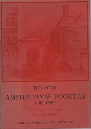 AMSTERDAMSE POORTJES 1480-1880 Met Tekeningen Van W. G. Hofker.