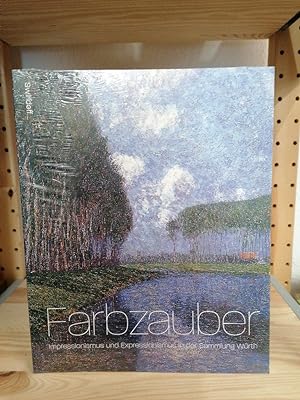 Farbzauber: Impressionismus und Expressionismus in der Sammlung Würth: Impressionismus und Expres...