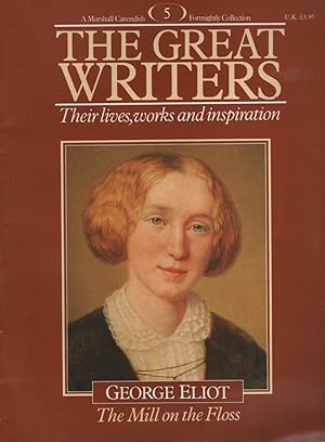 Seller image for THE GREAT WRITERS THEIR LIVES, WORKS AND INSPIRATION : GEORGE ELIOT THE MILL ON THE FLOSS A Marshall Cavendish Fortnightly Collection for sale by Dromanabooks